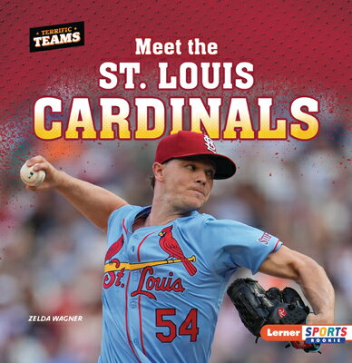 Meet the St. Louis Cardinals MEET THE ST LOUIS CARDINALS （Terrific Teams (Lerner Sports Rookie)） [ Zelda Wagner ]