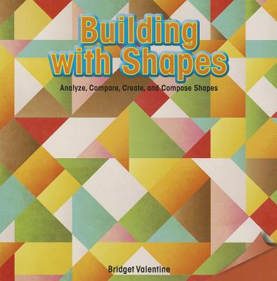 Building with Shapes: Analyze, Compare, Create, and Compose Shapes BUILDING W/SHAPES （Infomax Math Readers） 