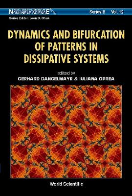 Dynamics and Bifurcation of Patterns in Dissipative Systems DYNAMICS & BIFURCATION OF PATT （World Scientific Nonlinear Science Series B） [ Iuliana Oprea ]