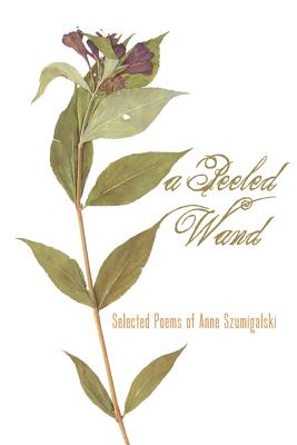 A Peeled Wand: Selected Poems of Anne Szumigalski, /I> offers a succinct, authoritative overview of the work of one of Canada's most remarkable and original poets., bringing some of her finest poems back into print.