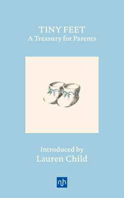 Tiny Feet: A Treasury for Parents: An Anthology TINY FEET A TREAS FOR PARENTS [ Lauren Child ]