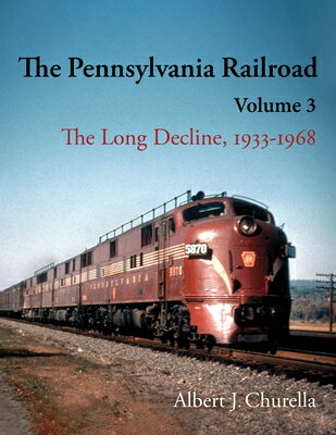The Pennsylvania Railroad: The Long Decline, 1933-1968 PENNSYLVANIA RAILROAD (Ra...