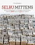 Selbu Mittens: Discover the Rich History of a Norwegian Knitting Tradition with Over 500 Charts and