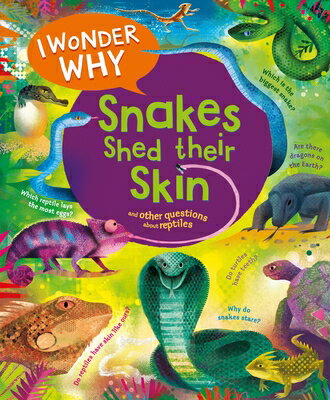 I Wonder Why Snakes Shed Their Skin: And Other Questions about Reptiles I WONDER WHY SNAKES SHED THEIR （I Wonder Why） [ Amanda O'Neill ]