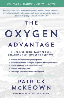 The Oxygen Advantage: Simple, Scientifically Proven Breathing Techniques to Help You Become Healthie OXYGEN ADVANTAGE 