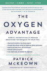 The Oxygen Advantage: Simple, Scientifically Proven Breathing Techniques to Help You Become Healthie OXYGEN ADVANTAGE [ Patrick McKeown ]