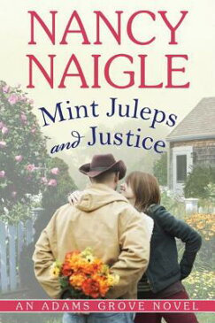Mint Juleps and Justice MINT JULEPS & JUSTICE （Adams Grove Novels） [ Nancy Naigle ]