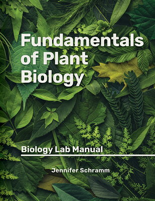 Fundamentals of Plant Biology: Biology Lab Manual FUNDAMENTALS OF PLANT BIO V （Principles of Biology） 