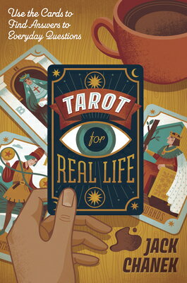 Tarot for Real Life: Use the Cards to Find Answers to Everyday Questions TAROT FOR REAL LIFE [ Jack Chanek ]
