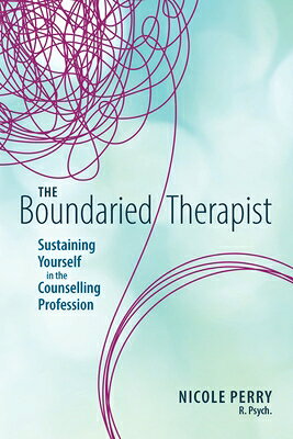 The Boundaried Therapist: Sustaining Yourself in the Counselling Profession BOUNDARIED THERAPIST 