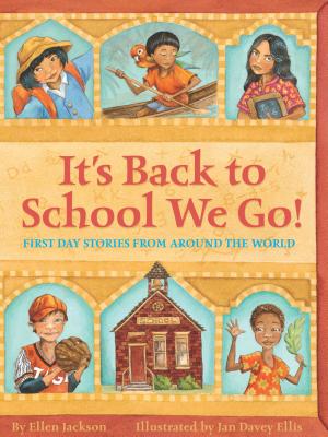 It's Back to School We Go!: First Day Stories from Around the World ITS BACK TO SCHOOL WE GO [ Ellen Jackson ]