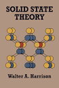 Solid State Theory SOLID STATE THEORY （Dover Books on Physics） Walter A. Harrison