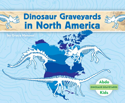 Dinosaur Graveyards in North America DINOSAUR GRAVEYARDS IN NORTH A （Dinosaur Graveyards） [ Grace Hansen ]