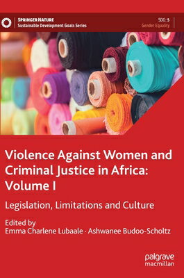 Violence Against Women and Criminal Justice in Africa: Volume I: Legislation, Limitations and Cultur VIOLENCE AGAINST WOMEN & CRIMI （Sustainable Development Goals） 