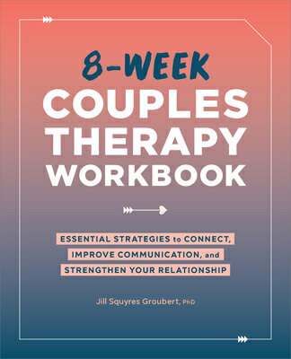 8-Week Couples Therapy Workbook: Essential Strategies to Connect, Improve Communication, and Strengt