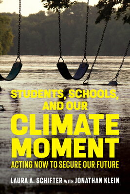 Students, Schools, and Our Climate Moment: Acting Now to Secure Our Future STUDENTS SCHOOLS & OUR CLIMATE 