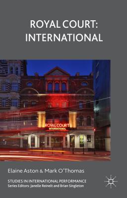 Royal Court: International ROYAL COURT INTL 2015/E （Studies in International Performance） [ E. Aston ]