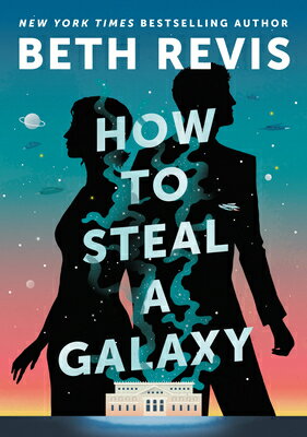 How to Steal a Galaxy HT STEAL A GALAXY （Chaotic Orbits） [ Beth Revis ]