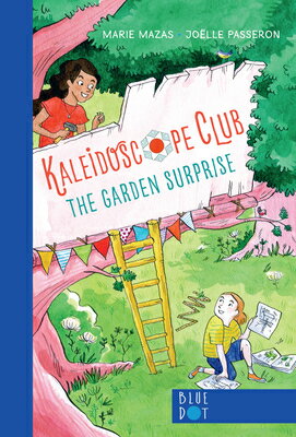 Garden Surprise: Kaleidoscope Club Series Book #1 GARDEN SURPRISE KALEIDOSCOPE C （Kaleidoscope Club） [ Marie Mazas ]
