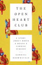 The Open Heart Club: A Story about Birth and Death and Cardiac Surgery OPEN HEAR...