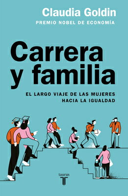 Carrera Y Familia / Career and Family: Women's Century-Long Journey Toward Equity SPA-CARRERA Y FAMILIA / CAREER [ Claudia Goldin ]