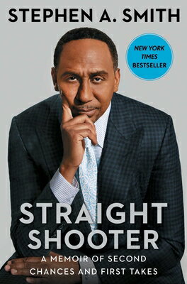 Straight Shooter: A Memoir of Second Chances and First Takes STRAIGHT SHOOTER [ Stephen a. Smith ]