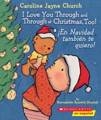 I Love You Through and Through at Christmas, Too / En Navidad Tambin Te Quiero (Bilingual) SPA-I LOVE YOU THROUGH THROU Bernadette Rossetti-Shustak