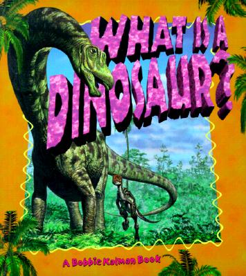 What Is a Dinosaur? WHAT IS A DINOSAUR （Science of Living Things） 