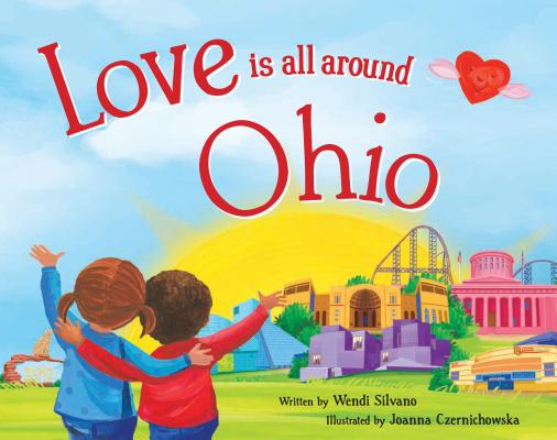 Love Is All Around Ohio LOVE IS ALL AROUND OHIO [ Wendi Silvano ]