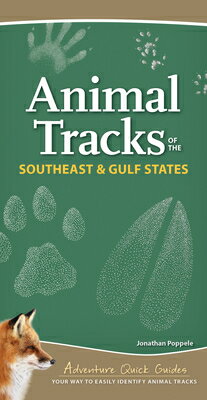 Animal Tracks of the Southeast & Gulf States: Your Way to Easily Identify Animal Tracks ANIMAL TRACKS OF THE SOUTHEAST （Adventure Quick Guides） 