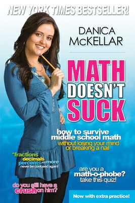 Math Doesn't Suck: How to Survive Middle School Math Without Losing Your Mind or Breaking a Nail MATH DOESNT SUCK [ Danica McKellar ]