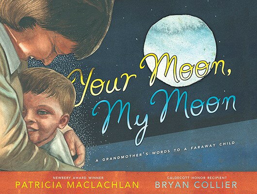 Your Moon, My Moon: A Grandmother's Words to a Faraway Child YOUR MOON MY MOON [ Patricia MacLachlan ]