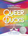 Queer Ducks (and Other Animals): The Natural World of Animal Sexuality QUEER DUC...
