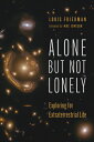 Alone But Not Lonely: Exploring for Extraterrestrial Life LONELY [ Louis Friedman ]