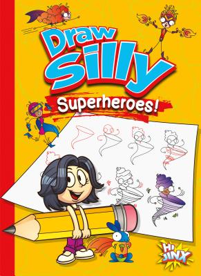 Draw Silly Superheroes! DRAW SILLY SUPERHEROES （Silly Sketcher） 