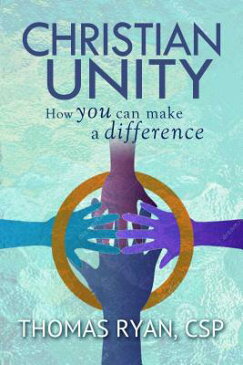 Christian Unity: How You Can Make a Difference CHRISTIAN UNITY [ Thomas Ryan, CSP ]