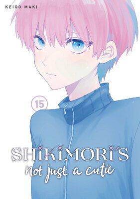 Shikimori's Not Just a Cutie 15 SHIKIMORIS NOT JUST A CUTIE 15 Shikimori's Not Just a Cutie [ Keigo Maki ]