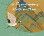 The Flying Robe of White Feathers FLYING ROBE OF WHITE FEATHERS （Interesting Chinese Myths） [ Aili Mou ]