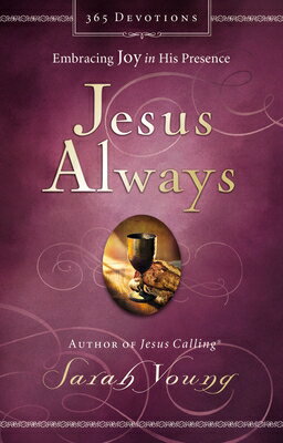 Jesus Always, Padded Hardcover, with Scripture References: Embracing Joy in His Presence (a 365-Day JESUS ALWAYS PADDED HARDCOVER （Jesus Always） 