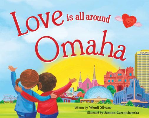 Love Is All Around Omaha LOVE IS ALL AROUND OMAHA [ Wendi Silvano ]