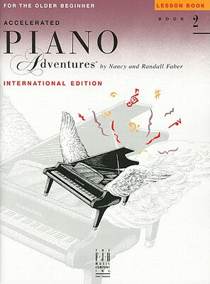 Accelerated Piano Adventures for the Older Beginner: Lesson Book 2, International Edition ACCELERATED PIANO ADV FOR-BK02 （Accelerated Piano Adventures） Nancy Faber