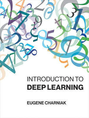 Introduction to Deep Learning INTRO TO DEEP LEARNING [ Eugene Charniak ]