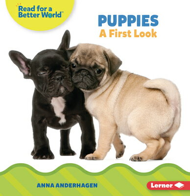 Puppies: A First Look PUPPIES （Read about Baby Animals (Read for a Better World (Tm))） Anna Anderhagen