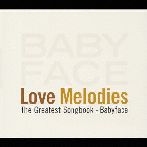 ラヴ・メロディーズ ～The Greatest Songbook-Babyface [ (オムニバス) ]