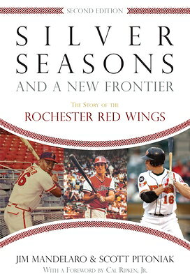 Silver Seasons and a New Frontier: The Story of the Rochester Red Wings, Second Edition SILVER SEASONS & A NEW FRONTIE [ Jim Mandelaro ]