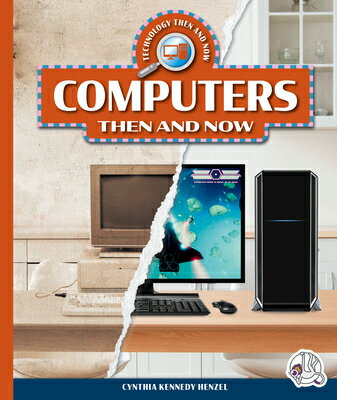 楽天楽天ブックスComputers Then and Now COMPUTERS THEN & NOW （Technology Then and Now） [ Cynthia Kennedy Henzel ]