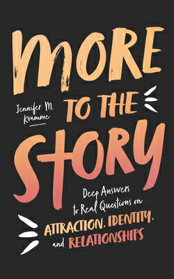 More to the Story: Deep Answers to Real Questions on Attraction, Identity, and Relationships MORE TO THE STORY [ Jennifer M. Kvamme ]