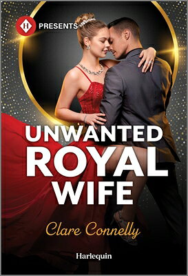 Unwanted Royal Wife UNWANTED ROYAL WIFE ORIGINAL/E [ Clare Connelly ]
