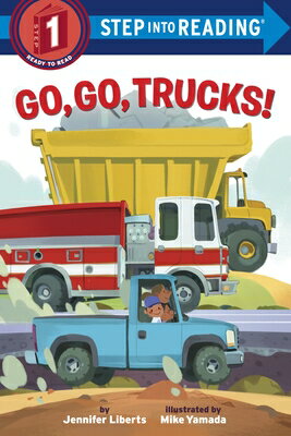 Go, Go, Trucks GO GO TRUCKS （Step Into Reading） Jennifer Liberts