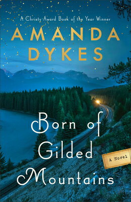 Born of Gilded Mountains BORN OF GILDED MOUNTAINS [ Amanda Dykes ]